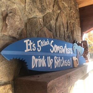 It’s Five Somewhere Shark Bite Surfboard Wood Surfboard Sign. Tropical Beach Inspired Sign.  For The Pool Bar. Drink Up Bitches. Beer Mug.