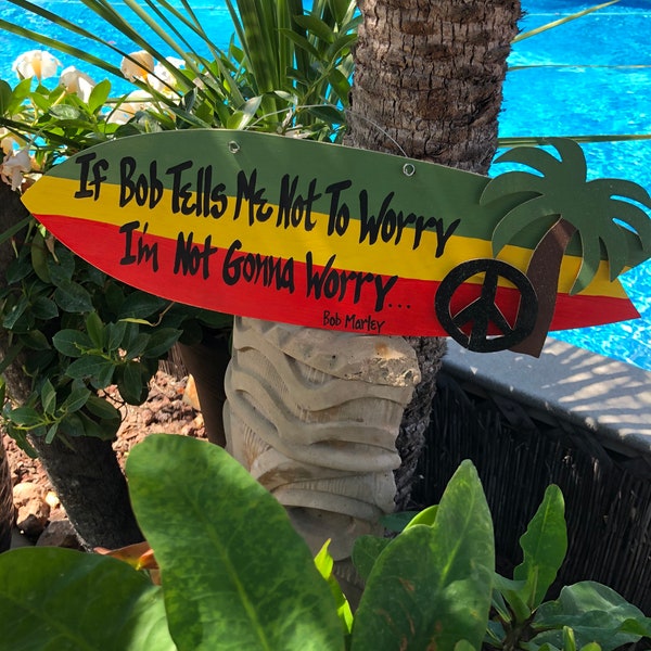 Handmade, personalized, Wood Surfboard Sign, Rasta Style Bob Marley Collector. Peace, “If Bob tells me not to worry, I’m not gonna worry