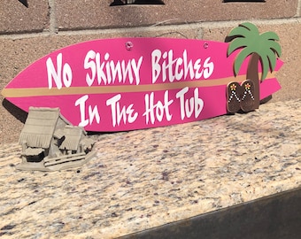 Wood Surfboard Signs, HotTub, Pool sign, Pink Decor, Wall hanger, Skinny Bitches, pool sign, Handmade and lettered signs, Hot Tub Sign,