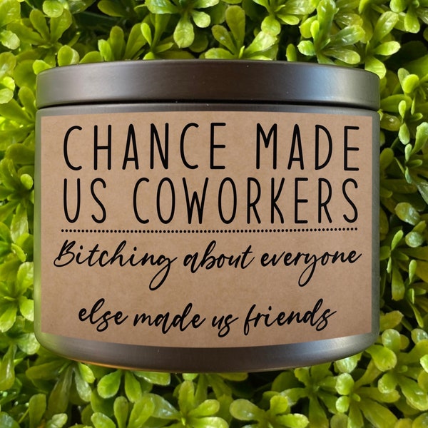 Funny Coworker Gift: Scented Soy Candle - "Chance Made Us Coworkers"