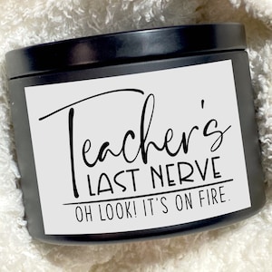 Teacher’s last Nerve 8 oz scented candle teachers gift present.