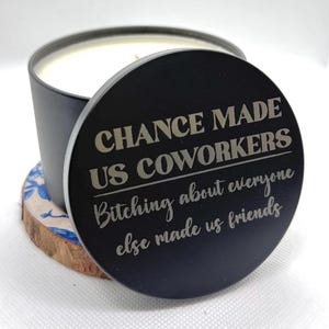 Chance Made Us Coworkers Bitching About Everyone Else Made Us Friends 8 oz candle coworker friend best friend at work NEW 2 OPTIONS