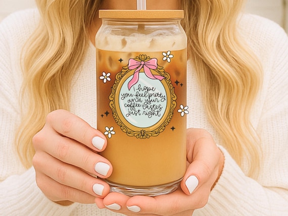 I Hope Your Feel Pretty | 16oz Glass Cup with Lid & Straw – Iced Coffee Cup | Aesthetic Glass Tumbler | Trendy UVDTF Cup
