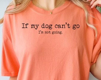 Comfort Color Shirt, Dog Lover Gift, Unisex Shirt, Dog tshirt, Funny Dog tshirt, Dog Owner tshirt