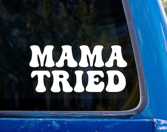 Mama Tried Vinyl Decal - V2 Country Western Style - Die Cut Sticker