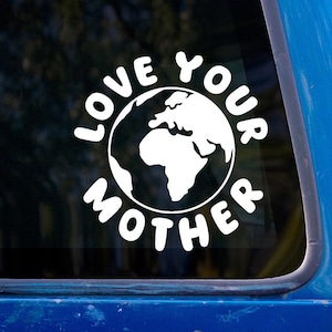 Love Your Mother Vinyl Sticker - Mother Earth Car Decal - Environmental Sticker