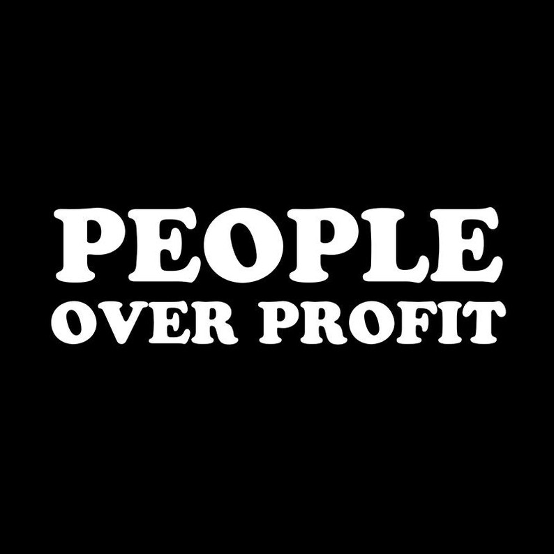 May include: White text on a black background reads "PEOPLE OVER PROFIT".