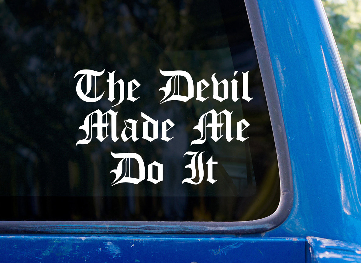 The Devil Made Me Do It Vinyl Sticker - Satan Lucifer Decal
