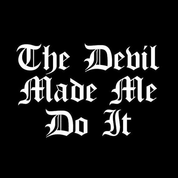 The Devil Made Me Do It Vinyl Sticker - Satan Lucifer Decal - Etsy