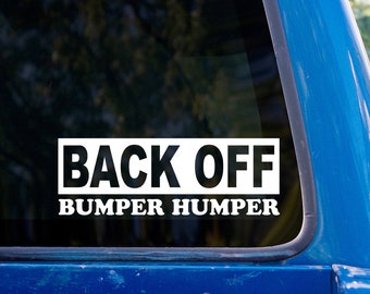 Back Off Bumper Humper vinyl sticker, funny car decal, truck decal