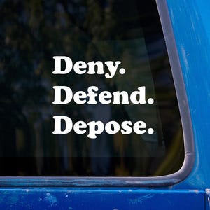 Deny Defend Depose Decal - Car Window Bumper Vinyl Sticker