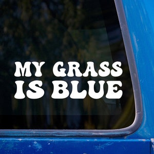 My Grass Is Blue Decal - Bluegrass Vinyl Sticker - Funny Music Sticker
