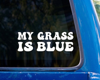 My Grass Is Blue Decal - Bluegrass Vinyl Sticker - Funny Music Sticker