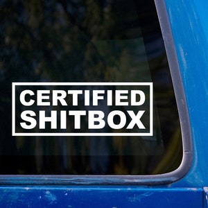 Certified Shitbox Vinyl sticker - Funny Car Decal - Crappy Car