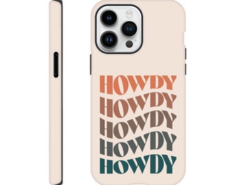 Howdy Tough Phone Case for iPhone 14 13 12 11 Pro Max Samsung Galaxy - cowboy - western