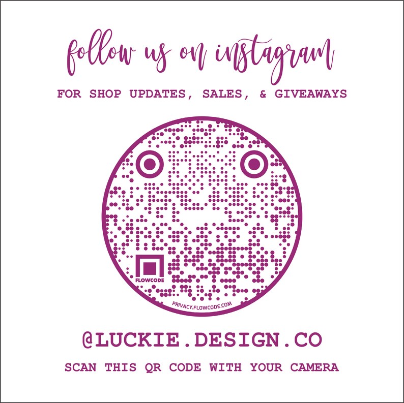 May include: Purple QR code with the text "follow us on instagram" and "FOR SHOP UPDATES, SALES, & GIVEAWAYS" above the code. Below the code is the text "@LUCKIE.DESIGN.CO" and "SCAN THIS QR CODE WITH YOUR CAMERA".
