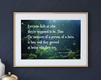Inspiration Quote - The measure of a person, of a hero,  is how well they succeed  at being who they are. Frigga to Thor, Avenger's End Game