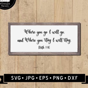 Where you go I will go, Where you Stay I will Stay SVG, Religious Sign diy, Bible Verses SVG, Religious Sign SVG, Digital Download