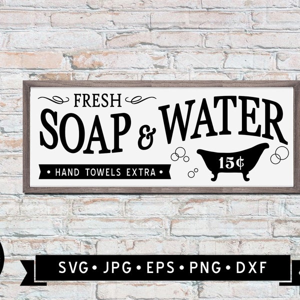 Fresh Soap and Water Sign SVG, Vintage Bathroom SVG, Old Bath, Rustic Toilet Sign SVG, Bath Graphic, Silhouette, Cricut, Digital Download
