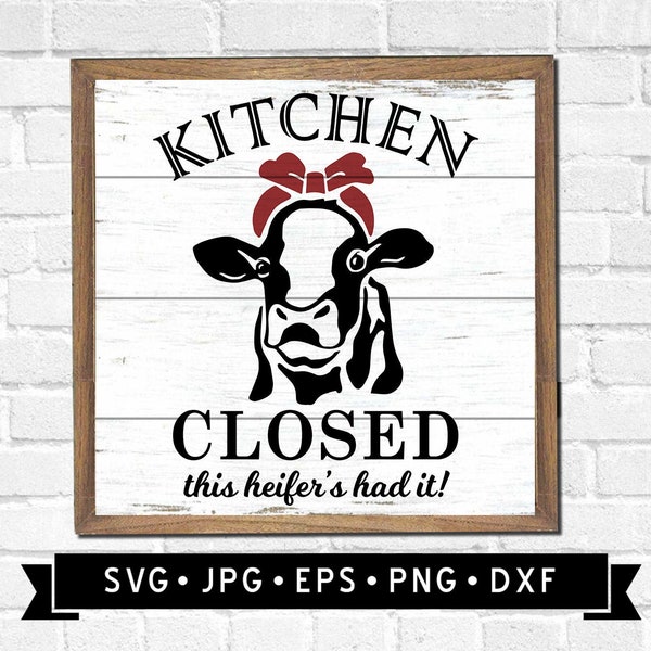 Kitchen Closed Sign SVG, This Heifer's had it SVG, Funny Kitchen Sign, Vintage Farmhouse Cattle, Cow Graphic, Cricut, Digital Download