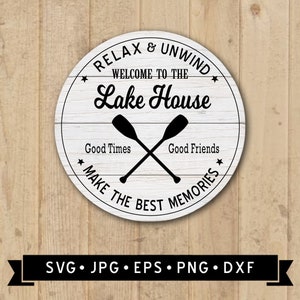 Welcome to the Lake House Sign SVG, Relax and Unwind SVG, Good Times Good Friends, Make the Best Memories, Cricut File, Instant Download