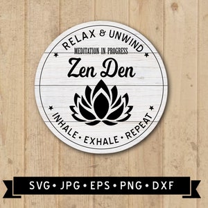 Zen Den Sign SVG, Yoga Round Sign SVG, Meditation Sign, Relax and Unwind, yoga sign DIY, Zen Lotus Graphic, Cricut File, Digital Download
