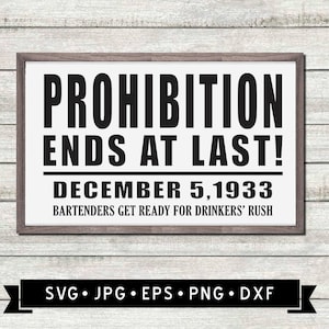 Prohibition Ends at Last Sign SVG, Funny House Sign, Drinkers Sign DIY, Beer Sign Printable, Speakeasy Party, Man Cave Sign, Cricut, Digital