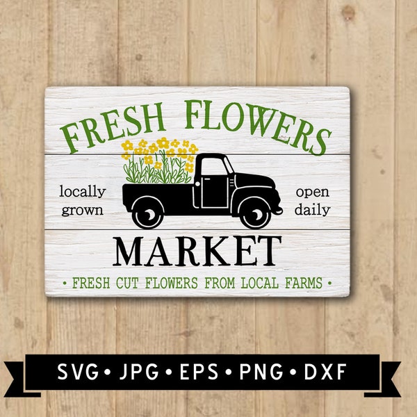 Fresh Flowers Market Sign SVG,  Vintage Flower Truck SVG, Farm Art SVG, Market Clipart, Cricut