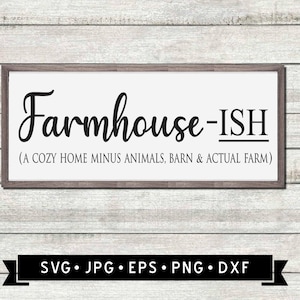 Farmhouse-ish Sign SVG, a Cozy Home Minus Animals, Barn and Actual Farm, Farmhouse Sign, Farmhouse Decor, Cricut File, Digital Download