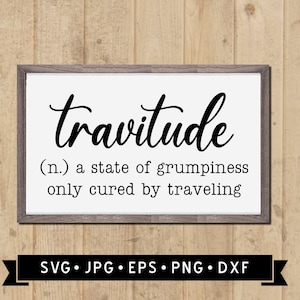 Travitude Sign SVG, Home Decor fai da te, regalo per viaggiatori, Travel Addict svg, divertente viaggio segno fai da te, viaggio stampabile, Cricut, download digitale