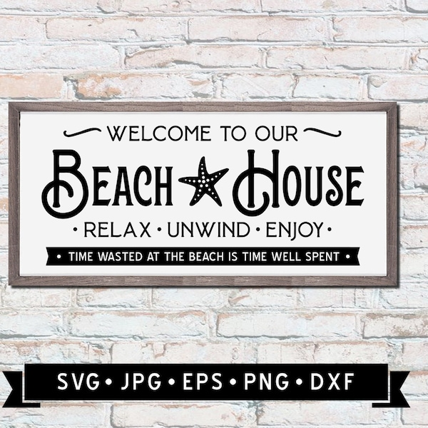 Beach House Welcome Sign SVG, Relax and Unwind, Beach House Sign DIY, Time Wasted at the Beach is well Spent, Starfish Graphic, Digital