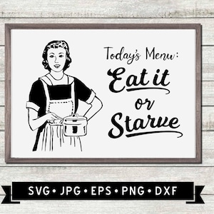 Today's Menu: Eat it or Starve SVG, Retro Housewife Graphic, Vintage Funny Kitchen Quote SVG, Cricut File, Digital Download