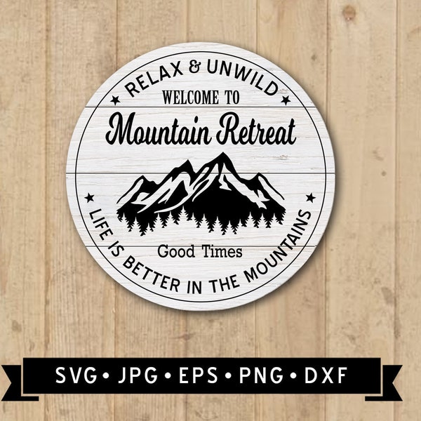 Welcome to Mountain Retreat Sign SVG, Relax and Unwind SVG, Life is Better in the Mountains, Round Cabin Sign DIY, Cricut, Instant Download