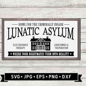 Lunatic Asylum Sign SVG,  Home for the Criminally Insane SVG, Funny Halloween, Halloween Party DIY, Asylum Graphic, Cricut, Digital Download