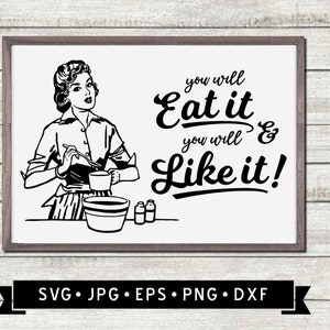 Vous allez le manger et vous l&#39;aimerez SVG, graphique de femme au foyer rétro, citation drôle de cuisine vintage SVG, fichier Cricut, téléchargement numérique