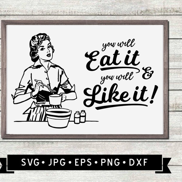 Vous le mangerez et vous l'aimerez SVG, graphique de femme au foyer rétro, vintage Funny Kitchen Quote SVG, Cricut File, Digital Download