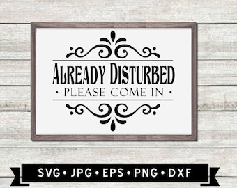 Signo ya perturbado SVG, divertido signo de bienvenida a casa SVG, por favor entre, regalo de bienvenida, signo de bienvenida DIY, Cricut, descarga digital