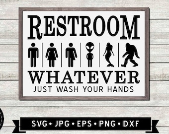 May include: A white sign with black text that reads "Restroom Whatever Just Wash Your Hands".  The sign also features a row of six black silhouettes: a man, a woman, a man, an alien, a mermaid, and Bigfoot.