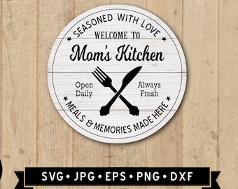 Welcome to Mom's Kitchen Sign SVG, Seasoned with Love SVG, Kitchen Round Sign, Meals and Memories Made Here, Cricut file, Instant Download