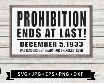 Prohibition Ends at Last Sign SVG, Funny House Sign, Drinkers Sign DIY, Beer Sign Printable, Speakeasy Party, Man Cave Sign, Cricut, Digital