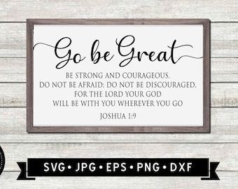 Go Be Great Sign SVG, Inspirational Wall Art SVG, Christian SVG, Bibel Vers SVG, Religiöses Zeichen SVG, Sei stark SVG, Digital Donwload