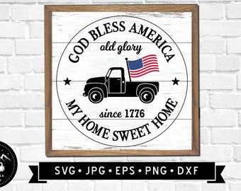 God Bless America SVG, My Home Sweet Home SVG, Vintage Patriotic Sign, usa Decor, Americana Truck Clipart, Old Glory Since 1776 SVG, Digital
