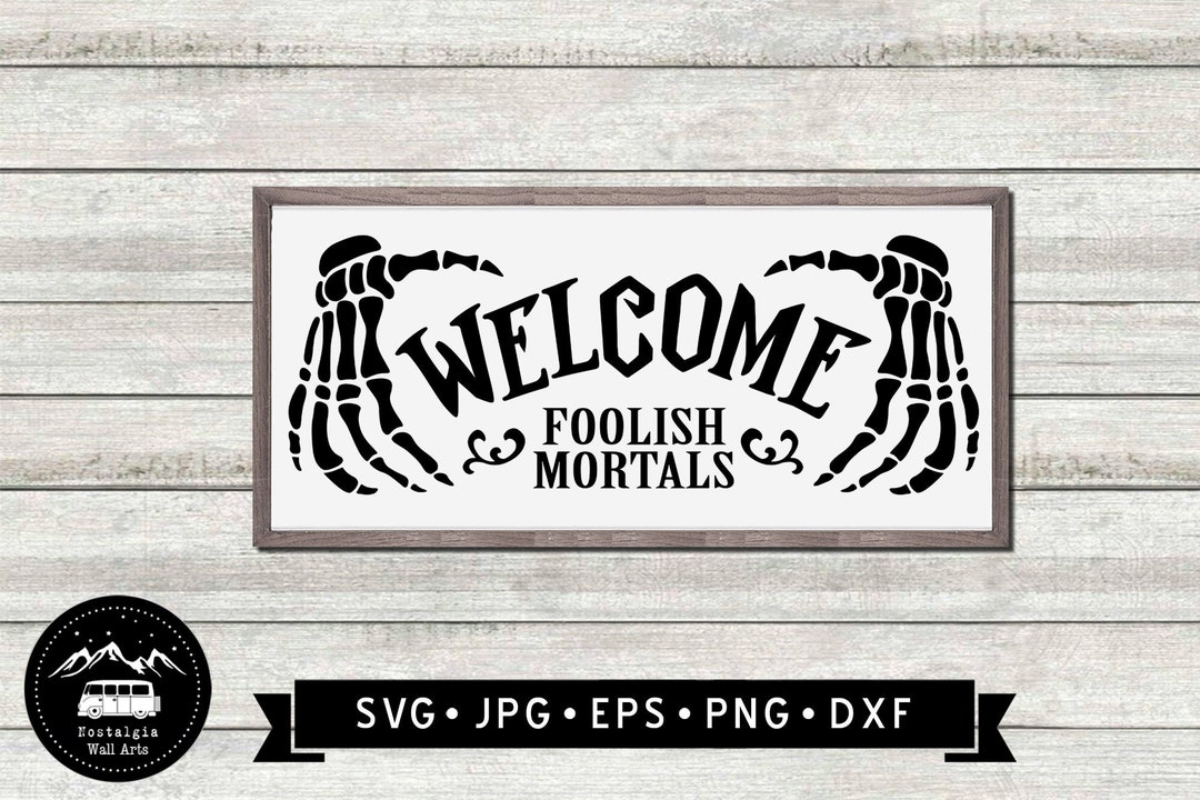 Welcome Foolish Mortals Sign SVG, Funny Halloween Sign, Halloween Sign ...