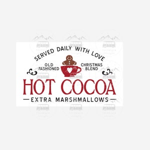 May include: A white background with a red and brown graphic that reads "HOT COCOA - EXTRA MARSHMALLOWS." The design includes a red mug with a heart, a gingerbread man, and the words "SERVED DAILY WITH LOVE."