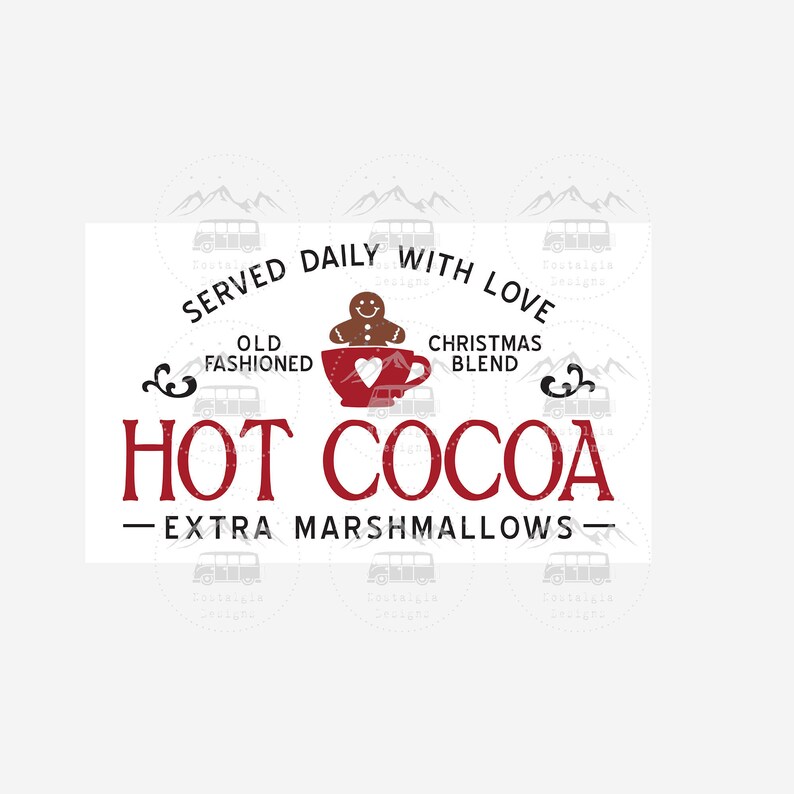 May include: A white background with a red and brown graphic that reads "HOT COCOA - EXTRA MARSHMALLOWS." The design includes a red mug with a heart, a gingerbread man, and the words "SERVED DAILY WITH LOVE."