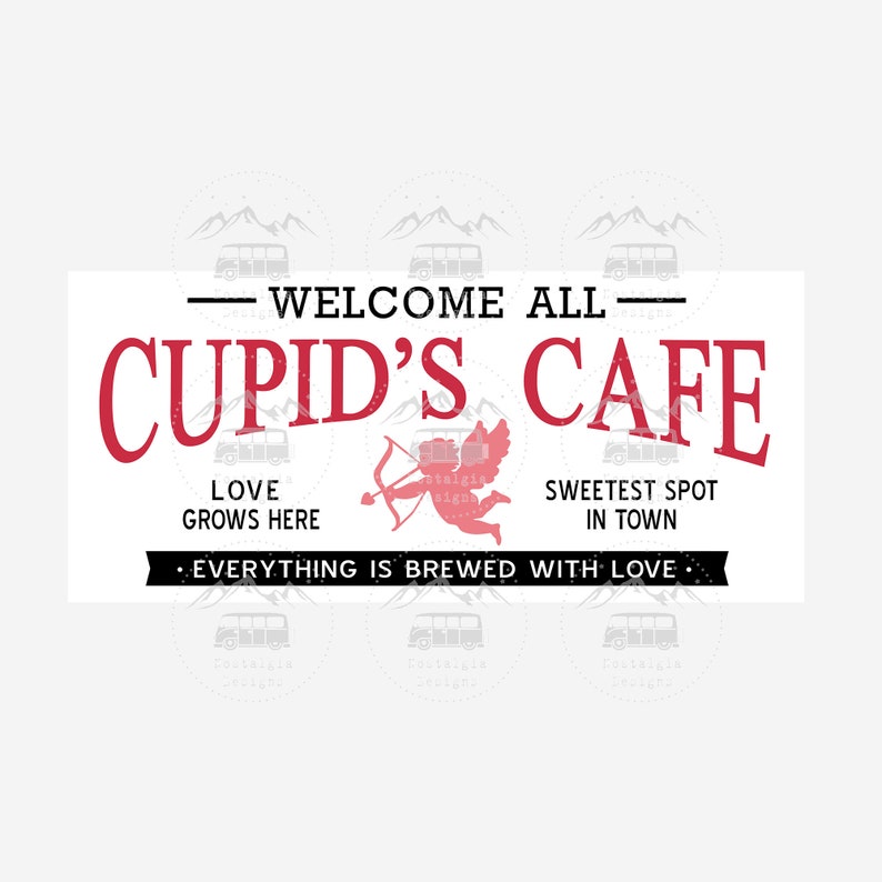 May include: A white sign with red text that reads "Welcome All Cupid's Cafe".  The sign also includes the text "Love Grows Here" and "Sweetest Spot In Town".  A red cupid with wings and an arrow is in the center of the sign.  The sign also includes the text "Everything is brewed with love."