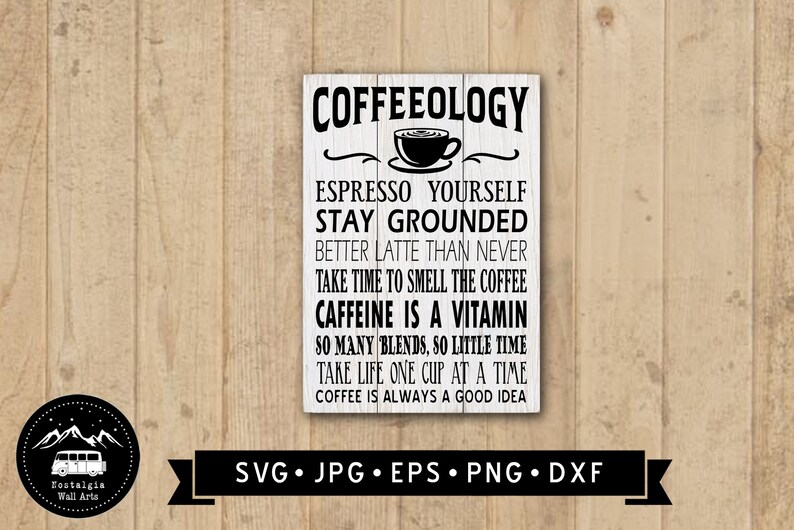 May include: A white wooden sign with black text that reads "COFFEEOLOGY" and includes several coffee-themed sayings, such as "Espresso Yourself", "Stay Grounded", and "Caffeine is a Vitamin".