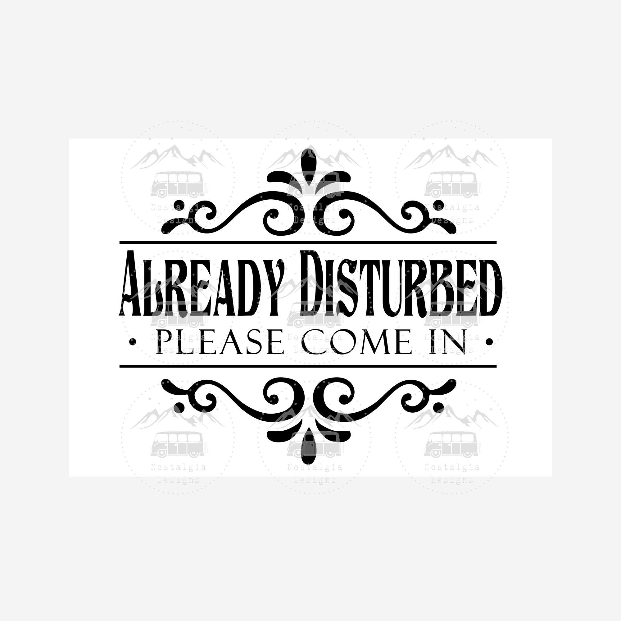 Already Disturbed Sign SVG, Funny Welcome Home Sign SVG, Please Come in ...