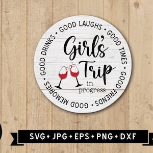 2026 / 2027 Girl's Trip Sign SVG, Girls Trip in Progress SVG, Wine Graphic, Girls Trip Printable, Girls Trip Tshirt DIY, Cricut, Digital image 1