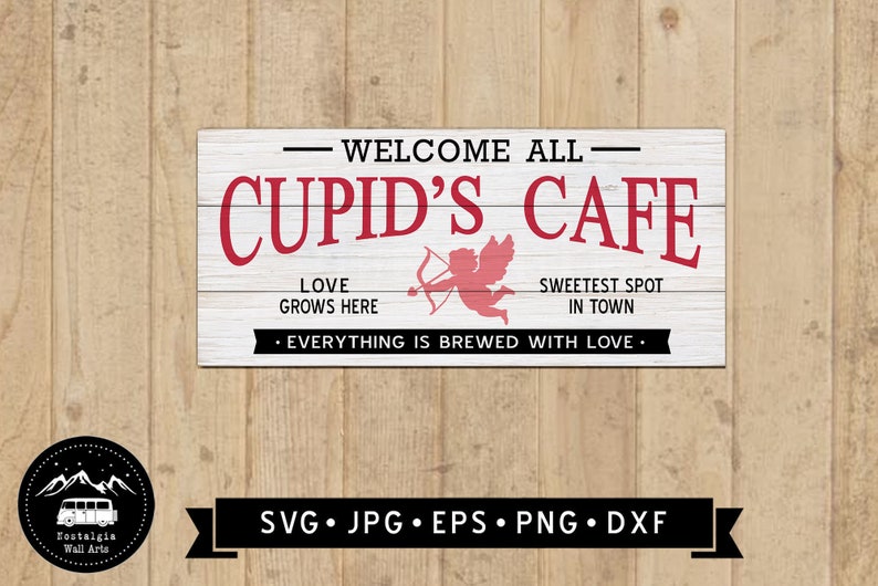 May include: White wooden sign with red text that reads "Welcome All - Cupid's Cafe - Love Grows Here - Sweetest Spot In Town - Everything Is Brewed With Love."  The sign also features a red silhouette of Cupid with an arrow.